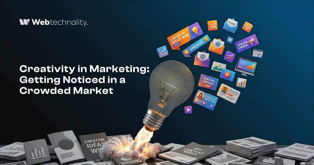 Creativity in Marketing: Getting Noticed in a Crowded Market