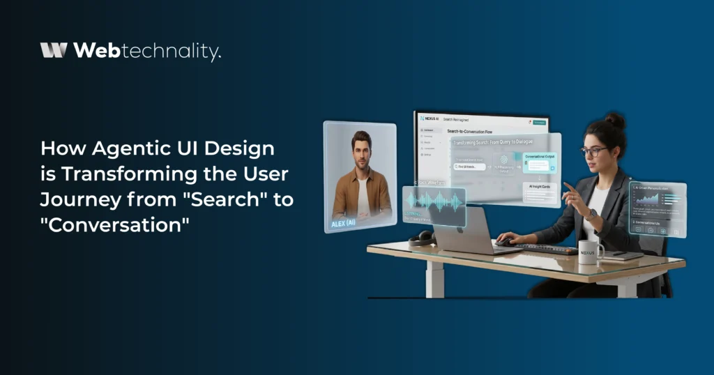 How Agentic UI Design is Transforming the User Journey from Search to Conversation
